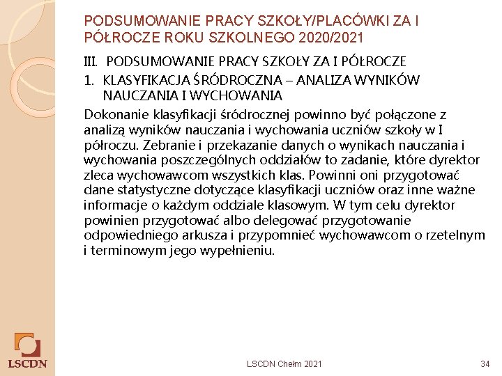 PODSUMOWANIE PRACY SZKOŁY/PLACÓWKI ZA I PÓŁROCZE ROKU SZKOLNEGO 2020/2021 III. PODSUMOWANIE PRACY SZKOŁY ZA