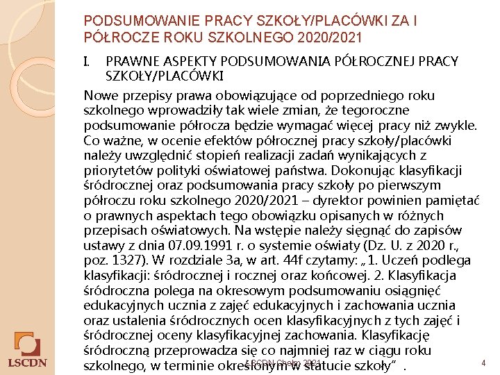 PODSUMOWANIE PRACY SZKOŁY/PLACÓWKI ZA I PÓŁROCZE ROKU SZKOLNEGO 2020/2021 I. PRAWNE ASPEKTY PODSUMOWANIA PÓŁROCZNEJ