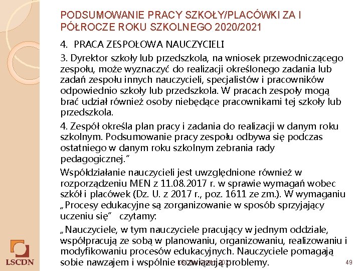 PODSUMOWANIE PRACY SZKOŁY/PLACÓWKI ZA I PÓŁROCZE ROKU SZKOLNEGO 2020/2021 4. PRACA ZESPOŁOWA NAUCZYCIELI 3.