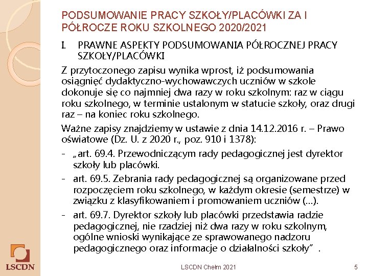 PODSUMOWANIE PRACY SZKOŁY/PLACÓWKI ZA I PÓŁROCZE ROKU SZKOLNEGO 2020/2021 I. PRAWNE ASPEKTY PODSUMOWANIA PÓŁROCZNEJ