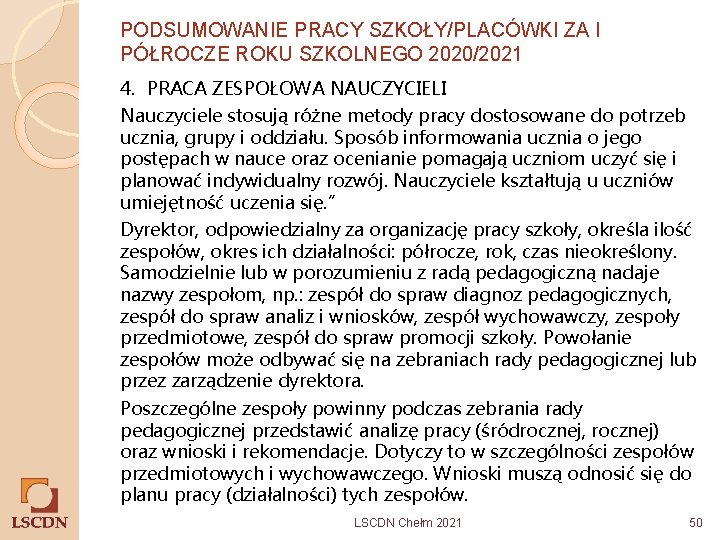 PODSUMOWANIE PRACY SZKOŁY/PLACÓWKI ZA I PÓŁROCZE ROKU SZKOLNEGO 2020/2021 4. PRACA ZESPOŁOWA NAUCZYCIELI Nauczyciele