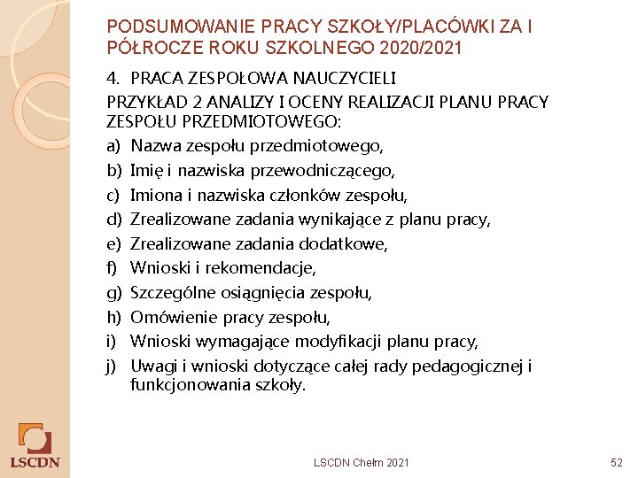 PODSUMOWANIE PRACY SZKOŁY/PLACÓWKI ZA I PÓŁROCZE ROKU SZKOLNEGO 2020/2021 4. PRACA ZESPOŁOWA NAUCZYCIELI PRZYKŁAD