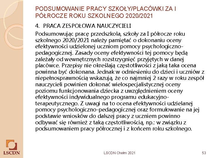 PODSUMOWANIE PRACY SZKOŁY/PLACÓWKI ZA I PÓŁROCZE ROKU SZKOLNEGO 2020/2021 4. PRACA ZESPOŁOWA NAUCZYCIELI Podsumowując