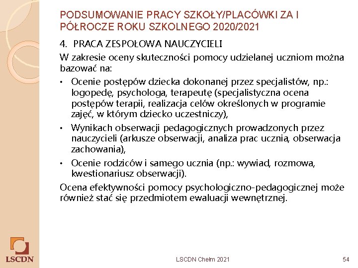 PODSUMOWANIE PRACY SZKOŁY/PLACÓWKI ZA I PÓŁROCZE ROKU SZKOLNEGO 2020/2021 4. PRACA ZESPOŁOWA NAUCZYCIELI W