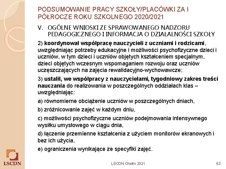 PODSUMOWANIE PRACY SZKOŁY/PLACÓWKI ZA I PÓŁROCZE ROKU SZKOLNEGO 2020/2021 V. OGÓLNE WNIOSKI ZE SPRAWOWANEGO