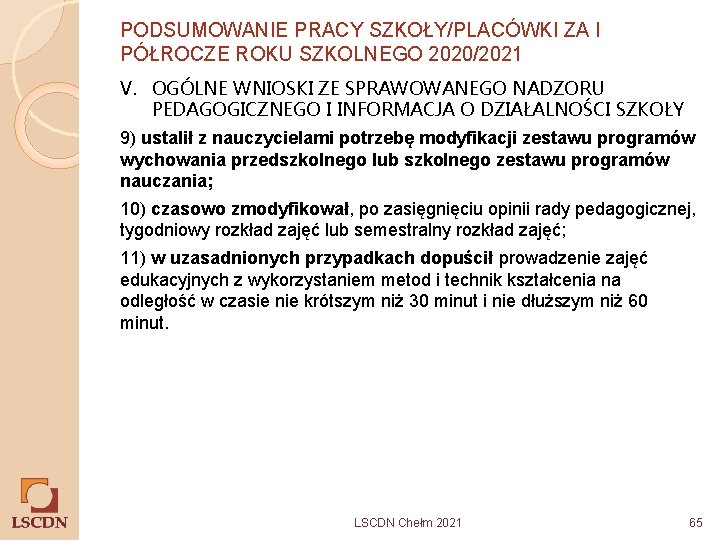 PODSUMOWANIE PRACY SZKOŁY/PLACÓWKI ZA I PÓŁROCZE ROKU SZKOLNEGO 2020/2021 V. OGÓLNE WNIOSKI ZE SPRAWOWANEGO