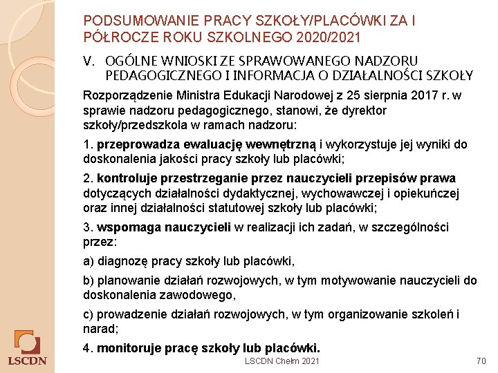 PODSUMOWANIE PRACY SZKOŁY/PLACÓWKI ZA I PÓŁROCZE ROKU SZKOLNEGO 2020/2021 V. OGÓLNE WNIOSKI ZE SPRAWOWANEGO