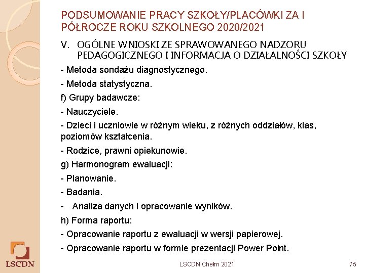 PODSUMOWANIE PRACY SZKOŁY/PLACÓWKI ZA I PÓŁROCZE ROKU SZKOLNEGO 2020/2021 V. OGÓLNE WNIOSKI ZE SPRAWOWANEGO