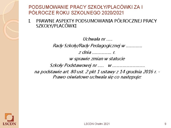 PODSUMOWANIE PRACY SZKOŁY/PLACÓWKI ZA I PÓŁROCZE ROKU SZKOLNEGO 2020/2021 I. PRAWNE ASPEKTY PODSUMOWANIA PÓŁROCZNEJ