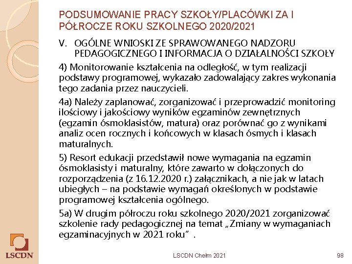 PODSUMOWANIE PRACY SZKOŁY/PLACÓWKI ZA I PÓŁROCZE ROKU SZKOLNEGO 2020/2021 V. OGÓLNE WNIOSKI ZE SPRAWOWANEGO