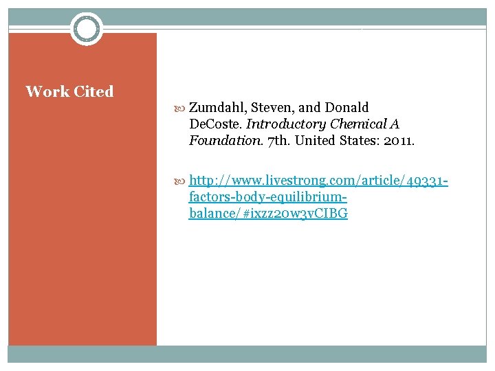 Work Cited Zumdahl, Steven, and Donald De. Coste. Introductory Chemical A Foundation. 7 th.