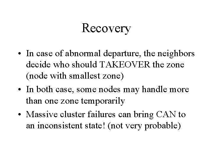 Recovery • In case of abnormal departure, the neighbors decide who should TAKEOVER the