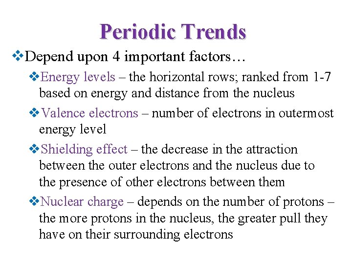 Periodic Trends v. Depend upon 4 important factors… v. Energy levels – the horizontal