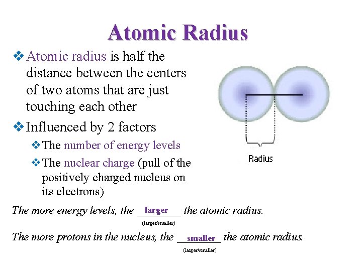 Atomic Radius v Atomic radius is half the distance between the centers of two