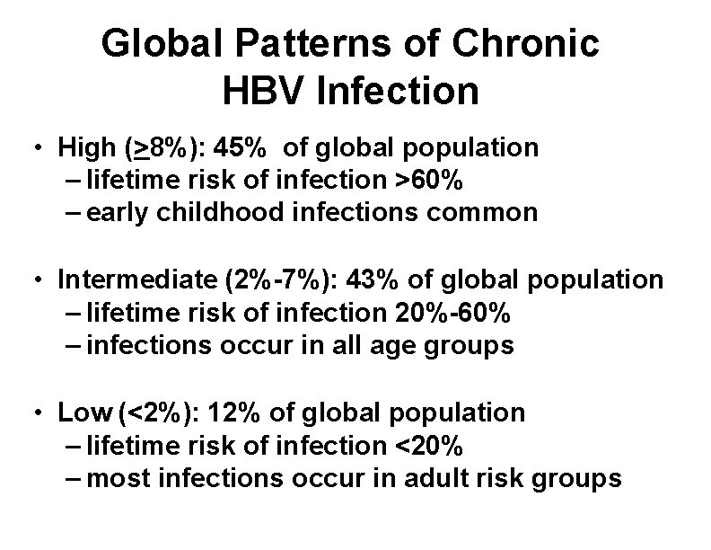 Global Patterns of Chronic HBV Infection • High (>8%): 45% of global population –