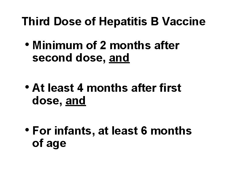 Third Dose of Hepatitis B Vaccine • Minimum of 2 months after second dose,