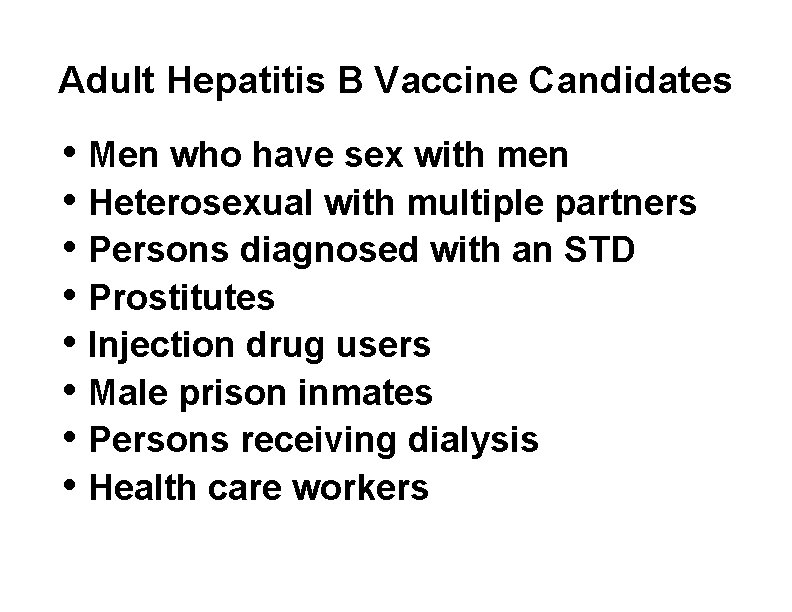 Adult Hepatitis B Vaccine Candidates • Men who have sex with men • Heterosexual