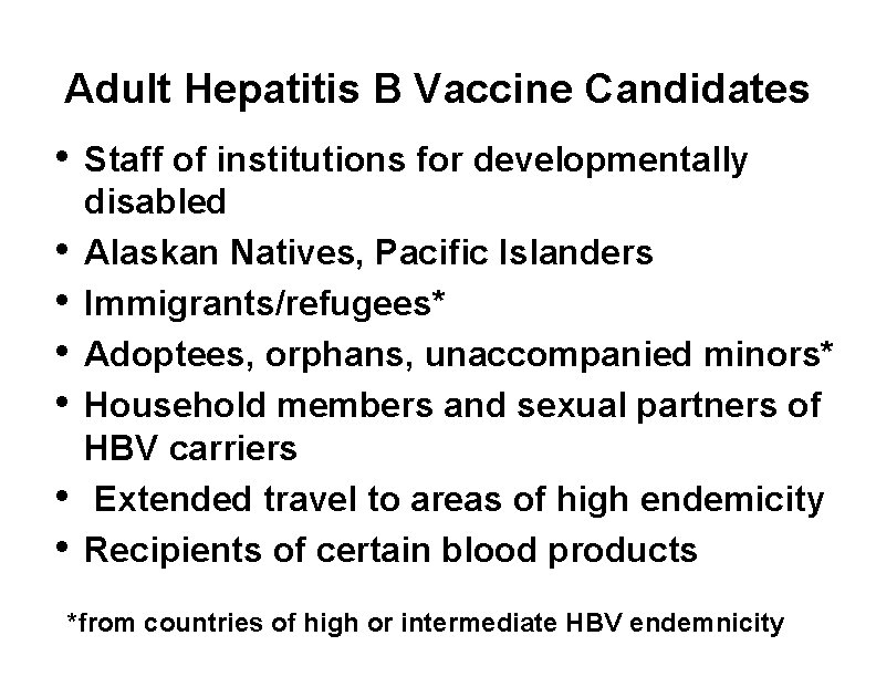 Adult Hepatitis B Vaccine Candidates • • Staff of institutions for developmentally disabled Alaskan