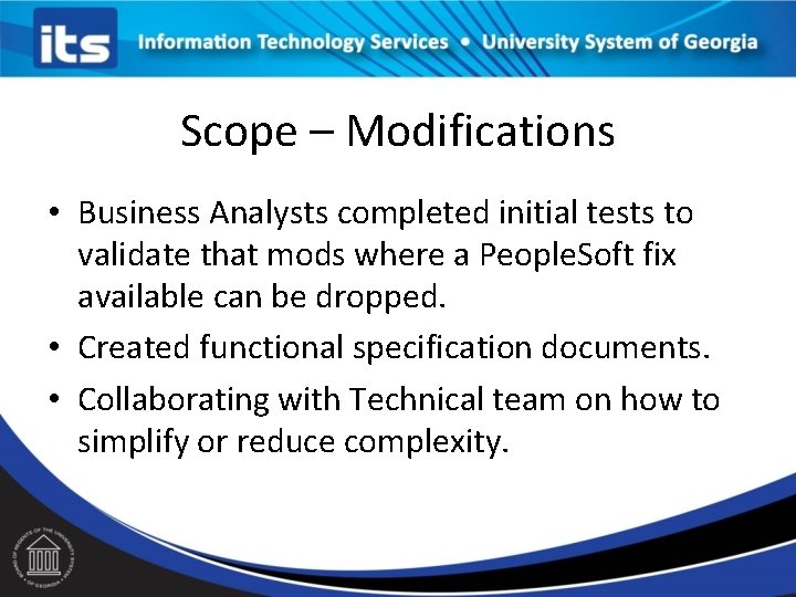 Scope – Modifications • Business Analysts completed initial tests to validate that mods where