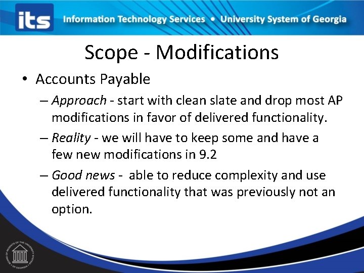 Scope - Modifications • Accounts Payable – Approach - start with clean slate and