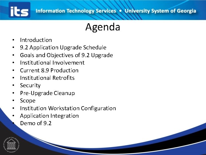 Agenda • • • Introduction 9. 2 Application Upgrade Schedule Goals and Objectives of