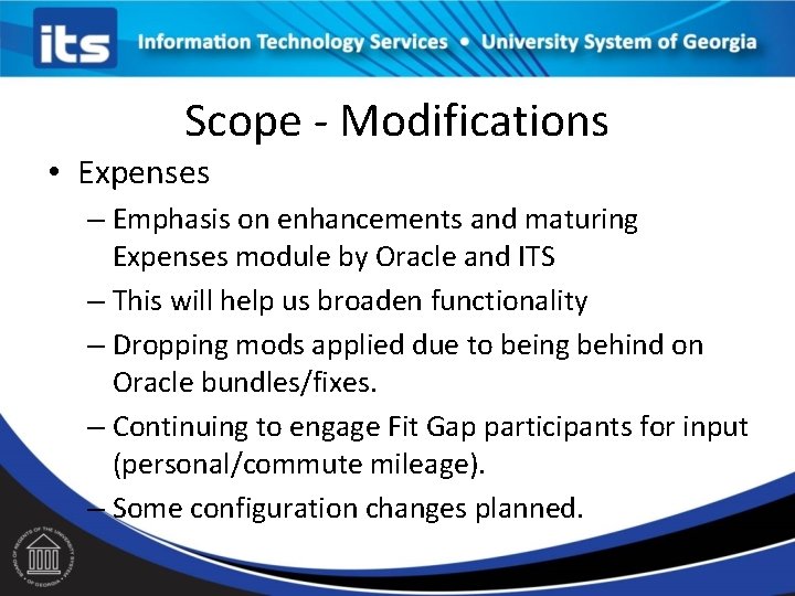 Scope - Modifications • Expenses – Emphasis on enhancements and maturing Expenses module by