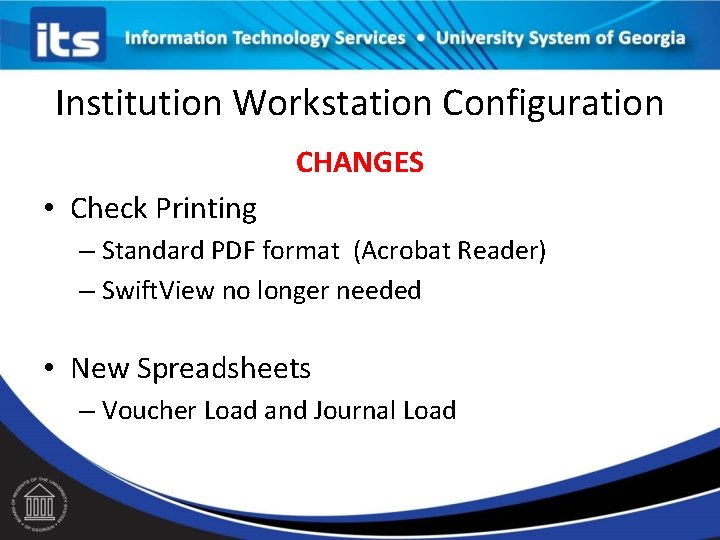 Institution Workstation Configuration CHANGES • Check Printing – Standard PDF format (Acrobat Reader) –