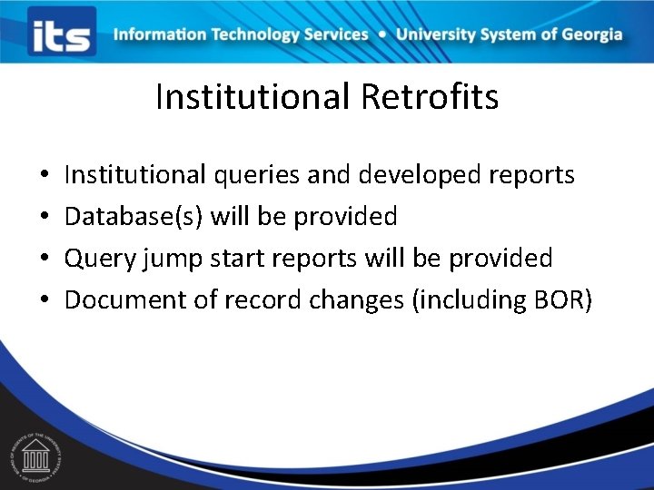 Institutional Retrofits • • Institutional queries and developed reports Database(s) will be provided Query