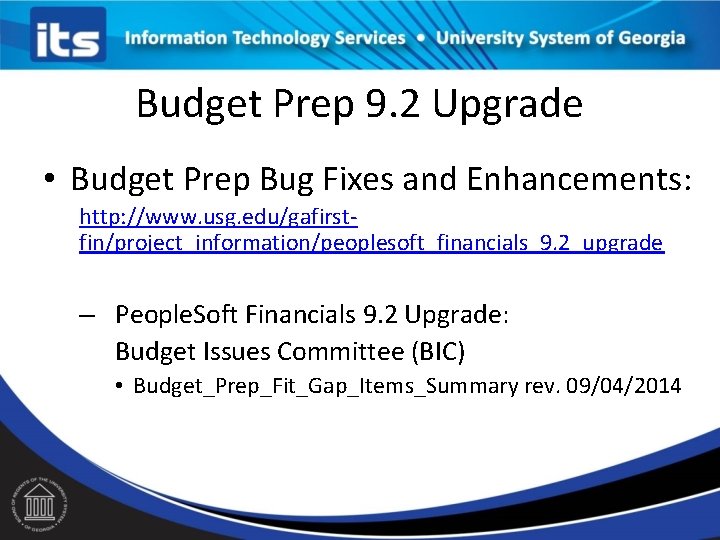 Budget Prep 9. 2 Upgrade • Budget Prep Bug Fixes and Enhancements: http: //www.