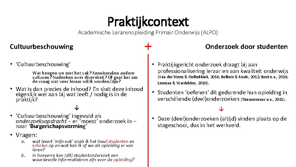 Praktijkcontext Academische Lerarenopleiding Primair Onderwijs (ALPO) + Cultuurbeschouwing • ‘Cultuurbeschouwing’ Wat beogen we met