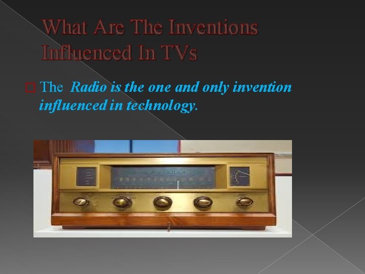 What Are The Inventions Influenced In TVs � The Radio is the one and