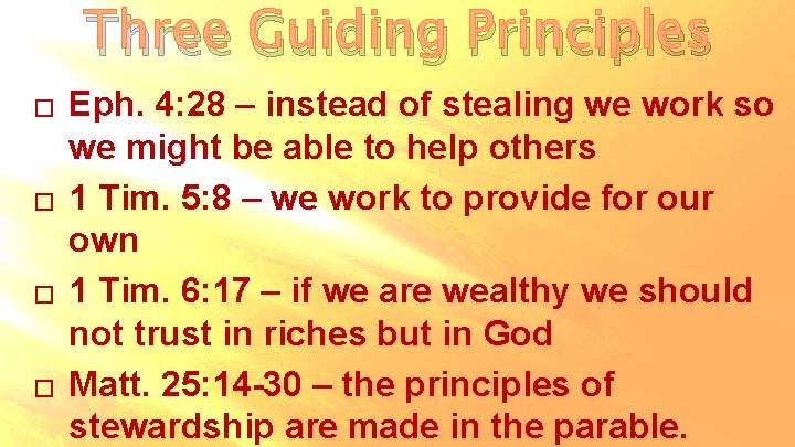 Three Guiding Principles � � Eph. 4: 28 – instead of stealing we work