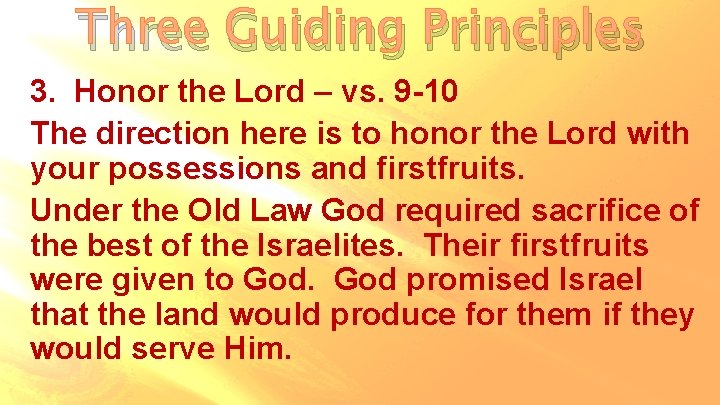 Three Guiding Principles 3. Honor the Lord – vs. 9 -10 The direction here