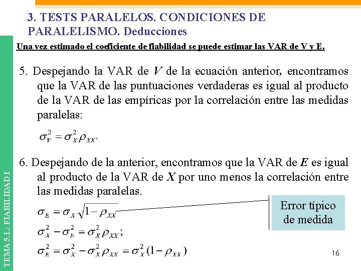 3. TESTS PARALELOS. CONDICIONES DE PARALELISMO. Deducciones Una vez estimado el coeficiente de fiabilidad