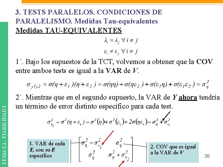 3. TESTS PARALELOS. CONDICIONES DE PARALELISMO. Medidas Tau-equivalentes Medidas TAU-EQUIVALENTES TEMA 5. 1. :