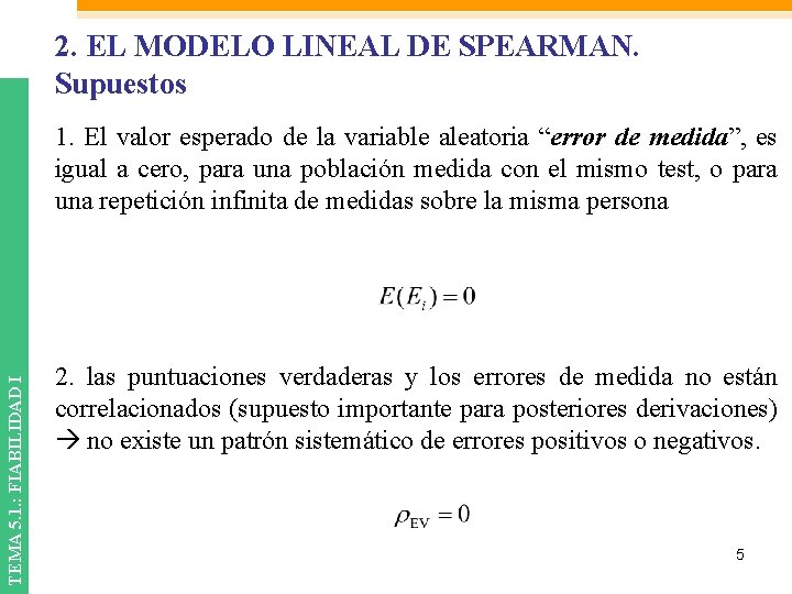 2. EL MODELO LINEAL DE SPEARMAN. Supuestos TEMA 5. 1. : FIABILIDAD I 1.