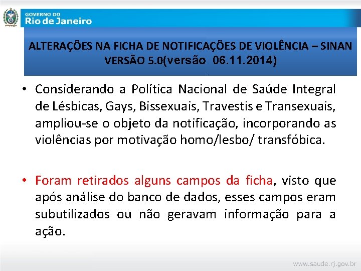 ALTERAÇÕES NA FICHA DE NOTIFICAÇÕES DE VIOLÊNCIA – SINAN VERSÃO 5. 0(versão 06. 11.