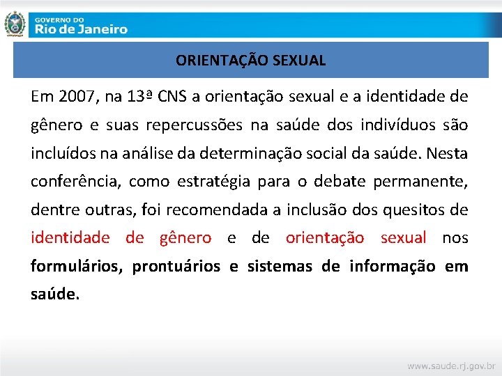 ORIENTAÇÃO SEXUAL Em 2007, na 13ª CNS a orientação sexual e a identidade de