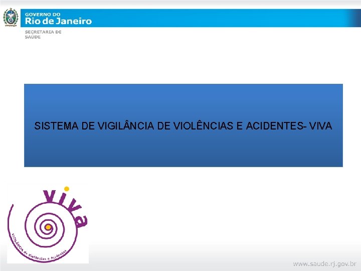 SISTEMA DE VIGIL NCIA DE VIOLÊNCIAS E ACIDENTES- VIVA 