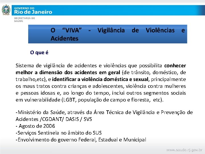 O que é Sistema de vigilância de acidentes e violências que possibilita conhecer melhor