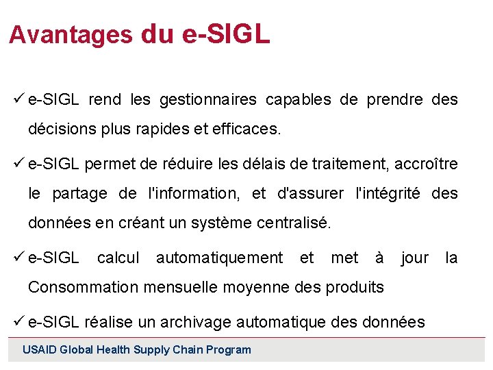 Avantages du e-SIGL ü e-SIGL rend les gestionnaires capables de prendre des décisions plus