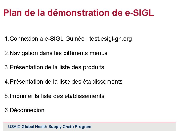 Plan de la démonstration de e-SIGL 1. Connexion a e-SIGL Guinée : test. esigl-gn.