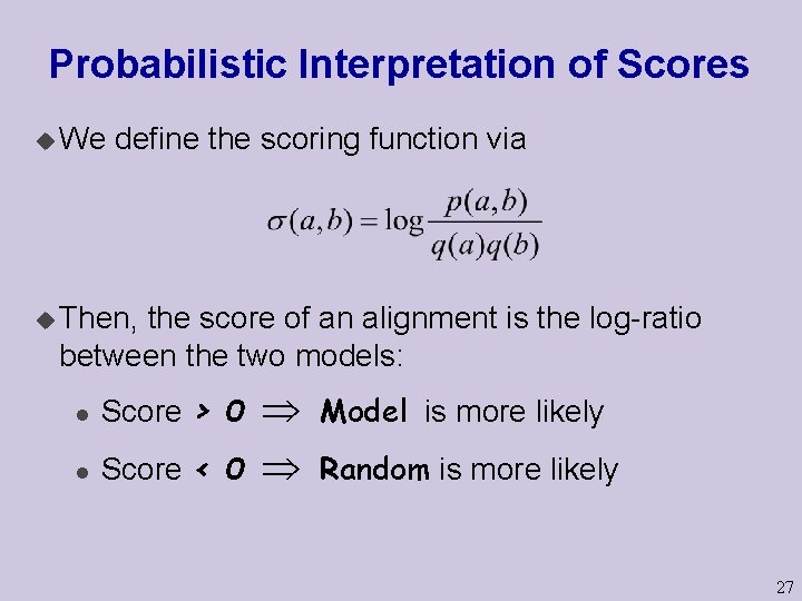 Probabilistic Interpretation of Scores u We define the scoring function via u Then, the