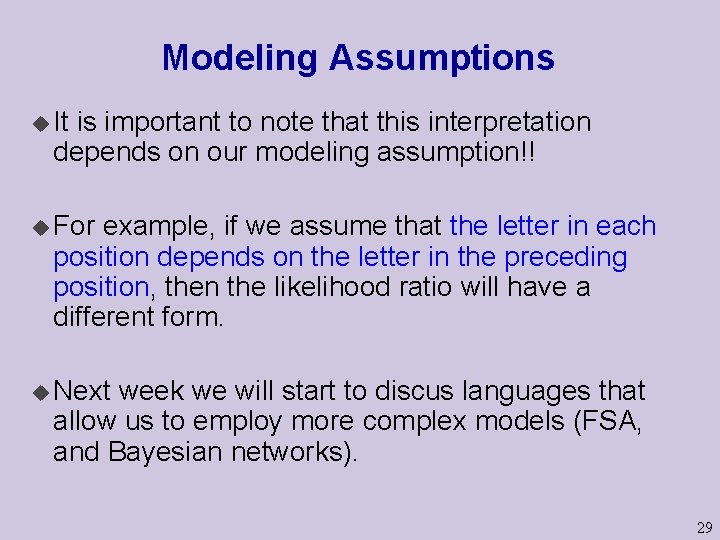 Modeling Assumptions u It is important to note that this interpretation depends on our
