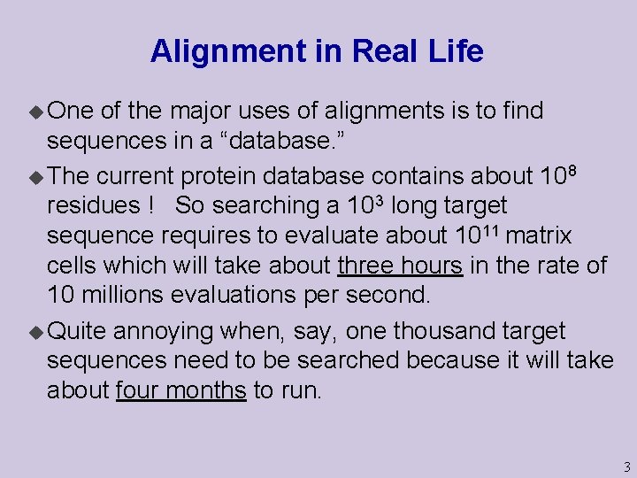Alignment in Real Life u One of the major uses of alignments is to