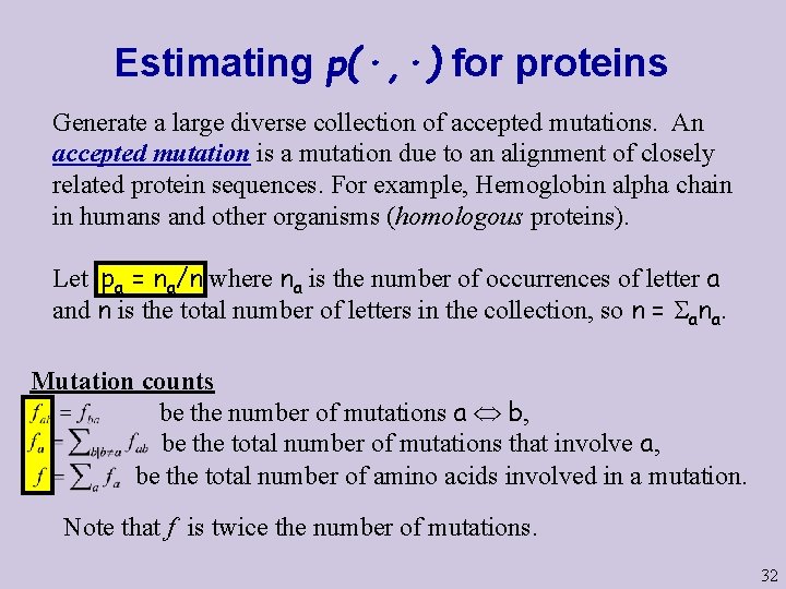 Estimating p(·, ·) for proteins Generate a large diverse collection of accepted mutations. An