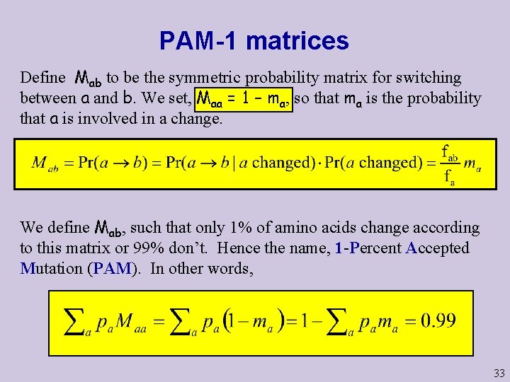PAM-1 matrices Define Mab to be the symmetric probability matrix for switching between a