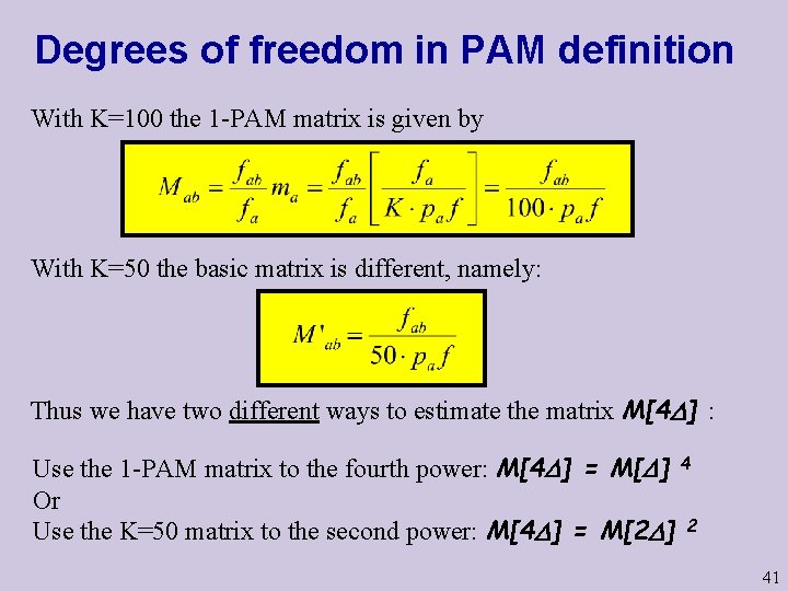 Degrees of freedom in PAM definition With K=100 the 1 -PAM matrix is given