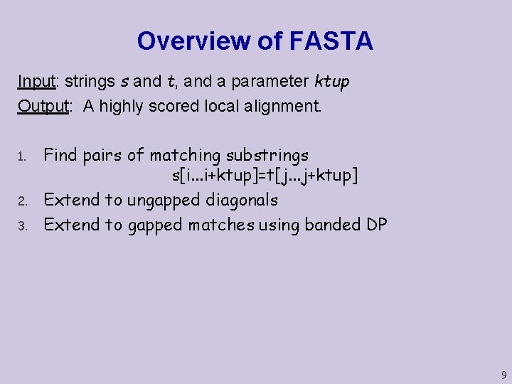 Overview of FASTA Input: strings s and t, and a parameter ktup Output: A