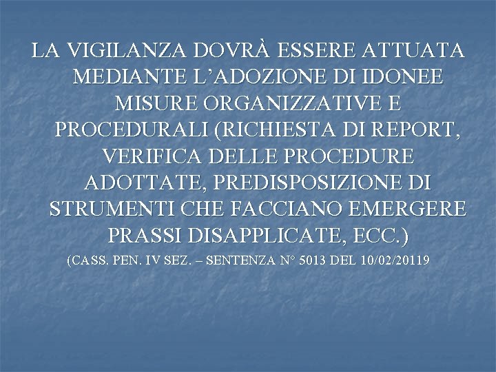 LA VIGILANZA DOVRÀ ESSERE ATTUATA MEDIANTE L’ADOZIONE DI IDONEE MISURE ORGANIZZATIVE E PROCEDURALI (RICHIESTA